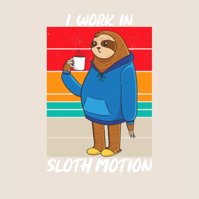 I Work In Sloth Motion Sarcasm