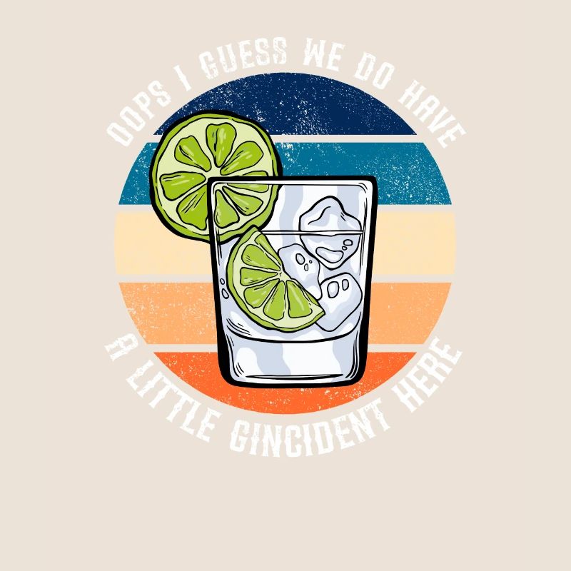 We Do Have A Gincident Here Funny Gin Saying