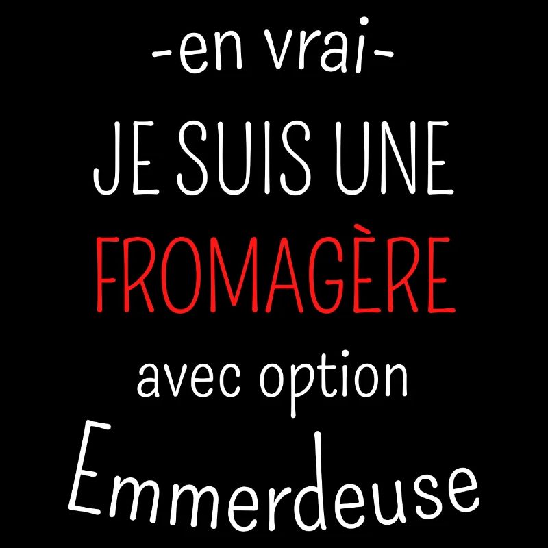 Fromagère avec option Emmerdeuse
