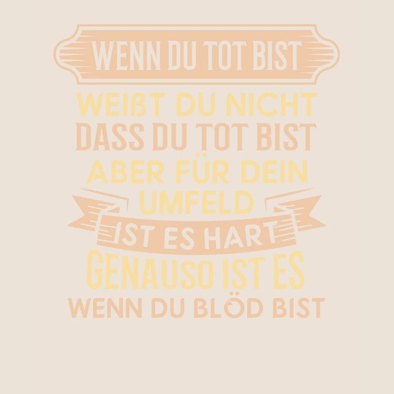 Tot und blöd - Spruch Statement Fun Sarkasmus