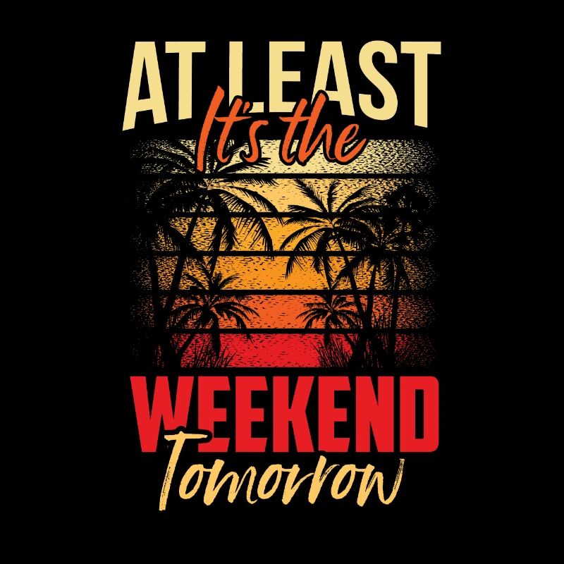 At least tomorrow weekend Friday is finally