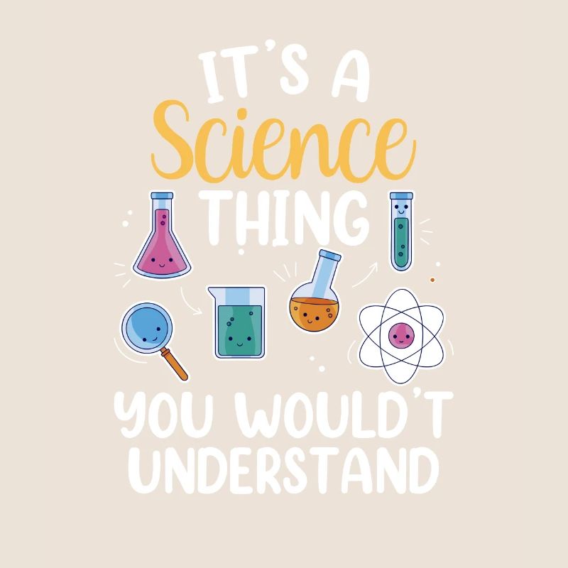 Est-ce une chose scientifique que vous ne comprendriez pas