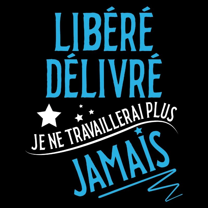 Libéré, délivré, retraité je ne travaillerai plus