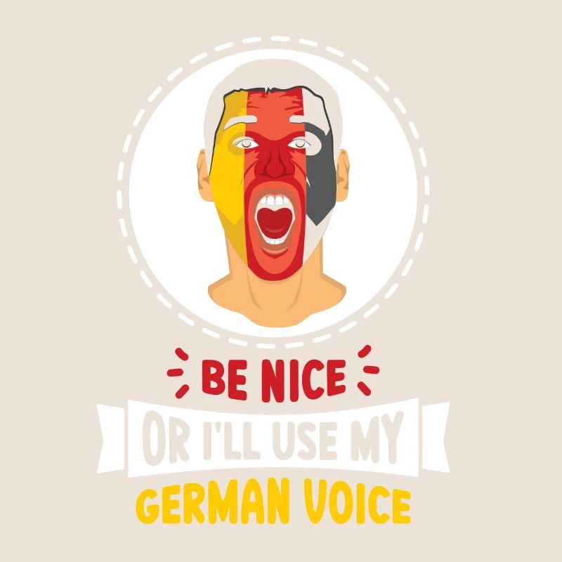 Sei Nett Oder Ich Benutze Meine Deutsche Stimme