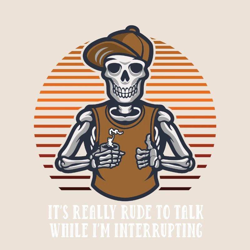 It's rude to talk while I'm interrupting