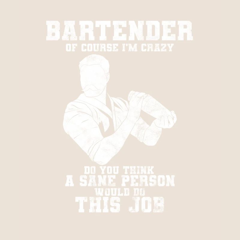 Bartender Of Course I'm Crazy Barman