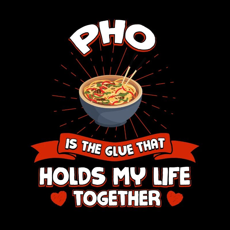Pho keeps my life together funny noodle soup H