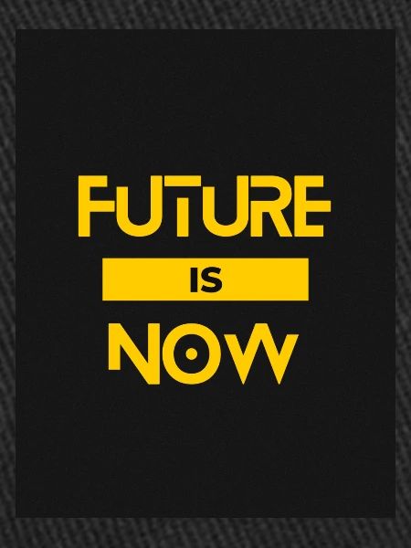 FUTURE IS NOW