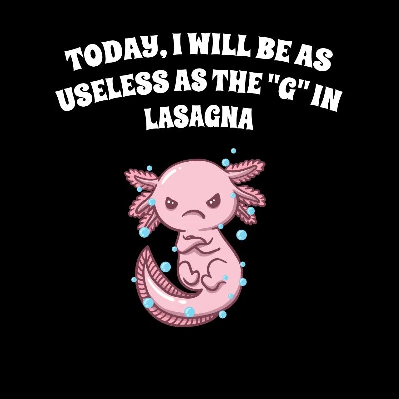 I will be as useless as the G in lasagna lus