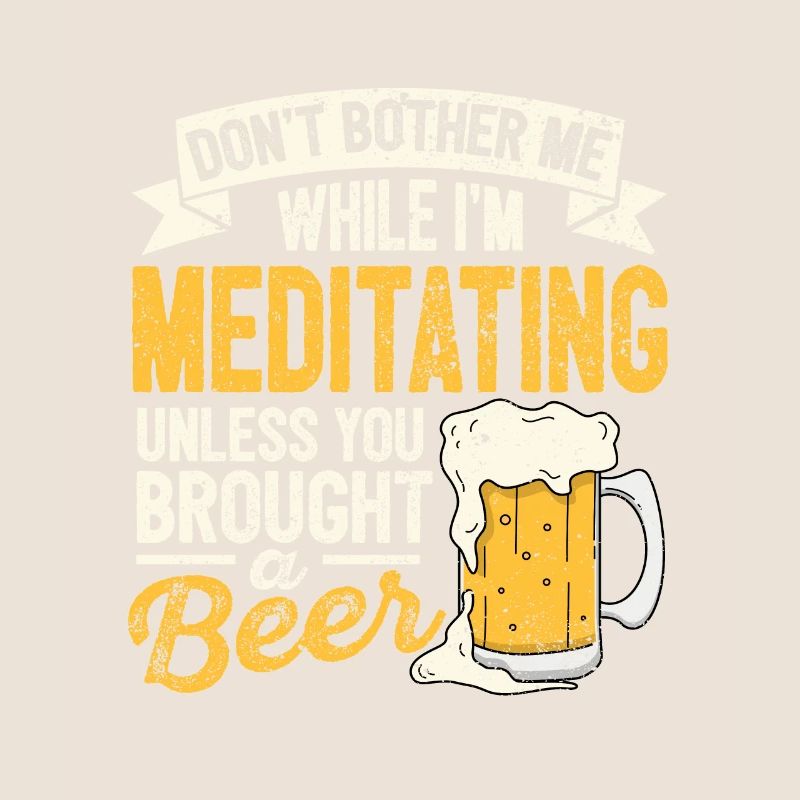 Don't bother me while I'm beer lover Y