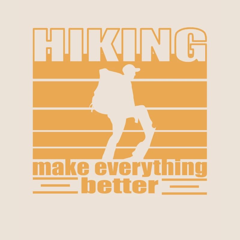 Hiking make everything better Trekking backbacking