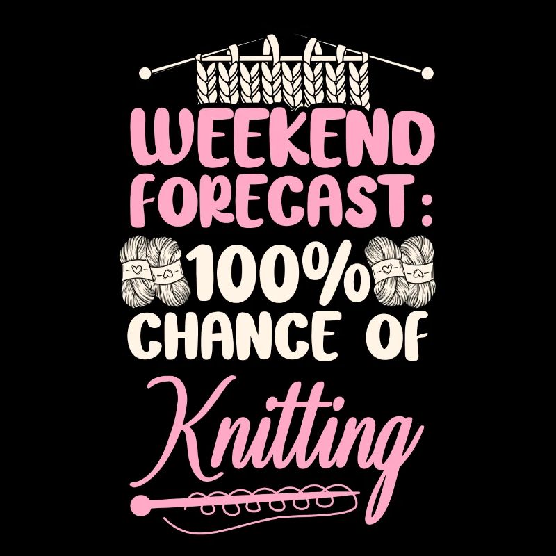 Knitting Knitter Weekend Forecast: