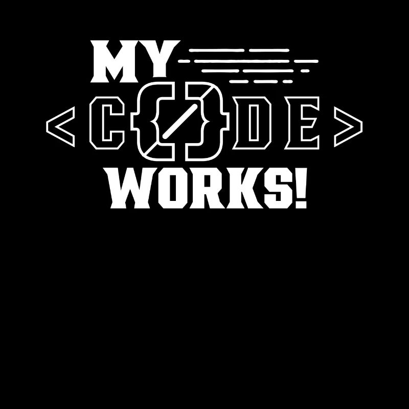 My Code Works Programming Coding Coder