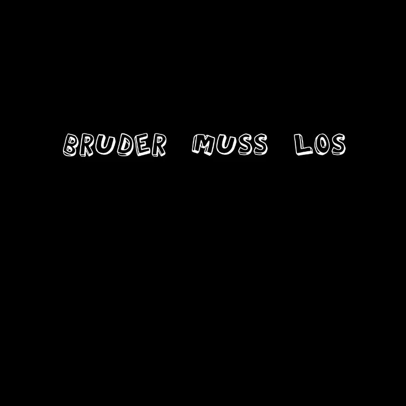 Bruder muss los