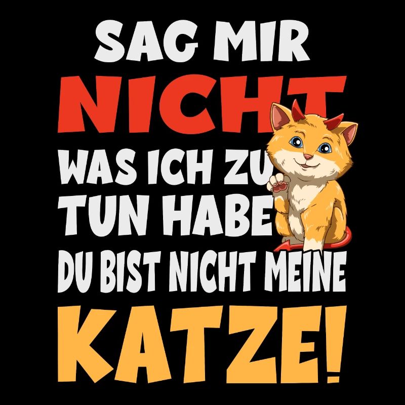 Sag Mir Nicht Was Ich Zu Tun Habe - Katze
