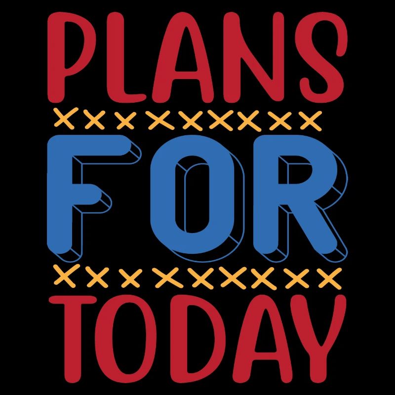 Plans for today