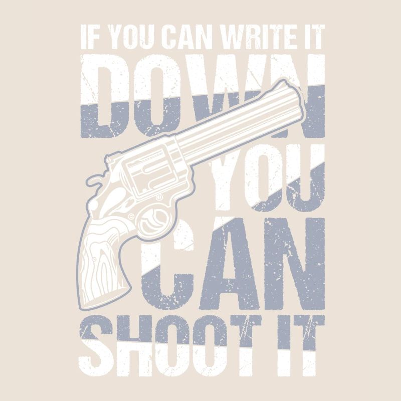 If You Can Write It Down You Can Shoot It