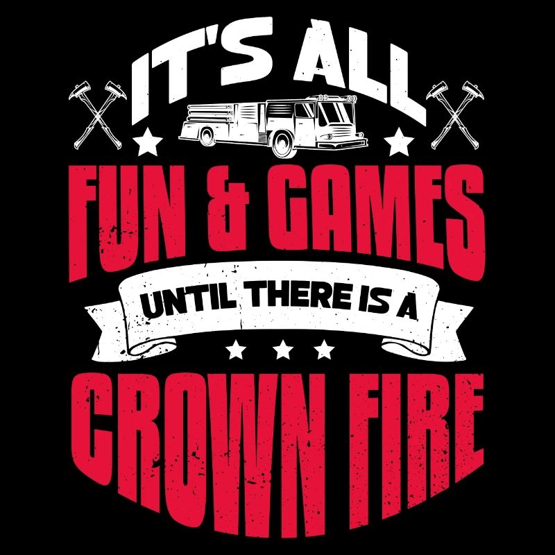 It's all fun & games until there is a crown fire