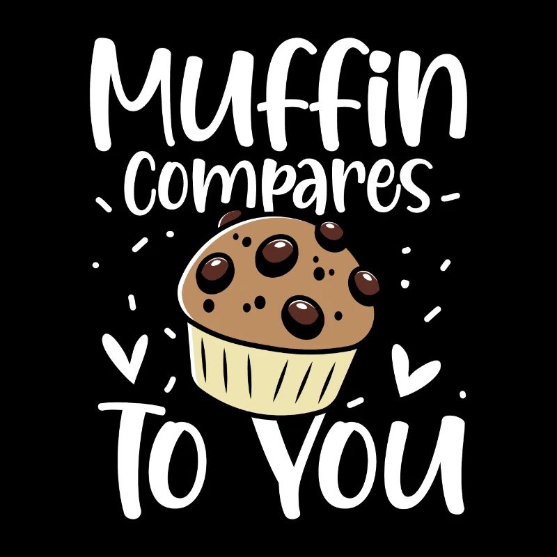 Muffin Compares To You