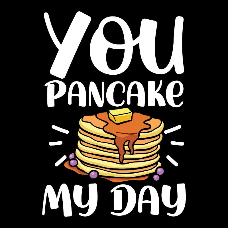You Pancake My Day