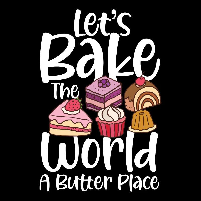 Let's Bake The World A Butter Place