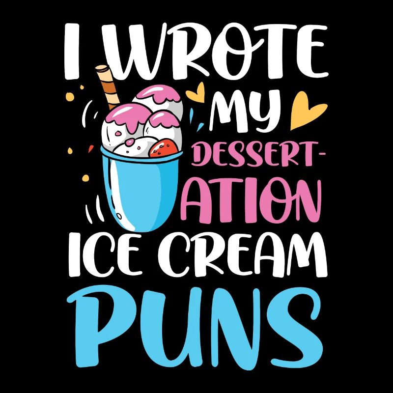 I Wrote My Dessert-Ation Ice Cream Puns