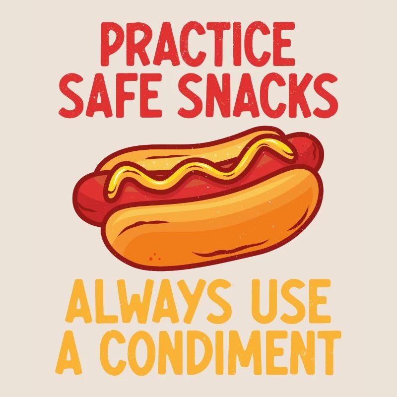 Practice Safe Snacks, Always use a condiment