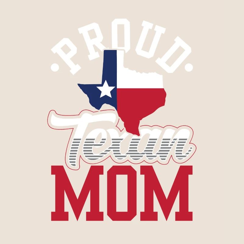 Proud Texan Mom Texas Texan Texan
