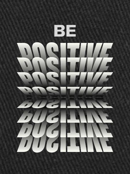 Be positive