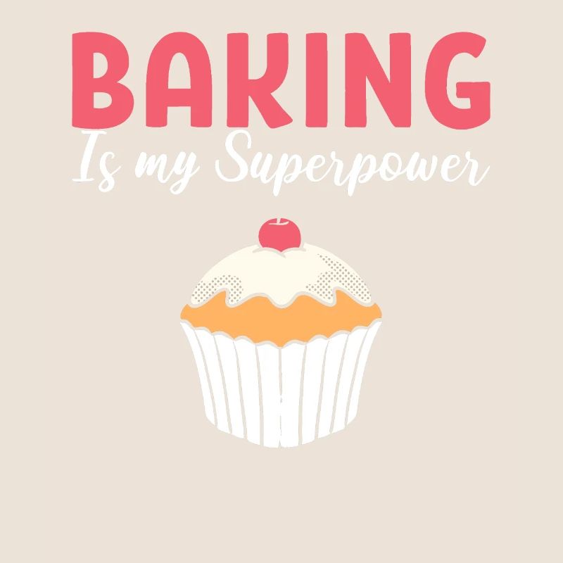 Baking Is My Superpower Bäcker