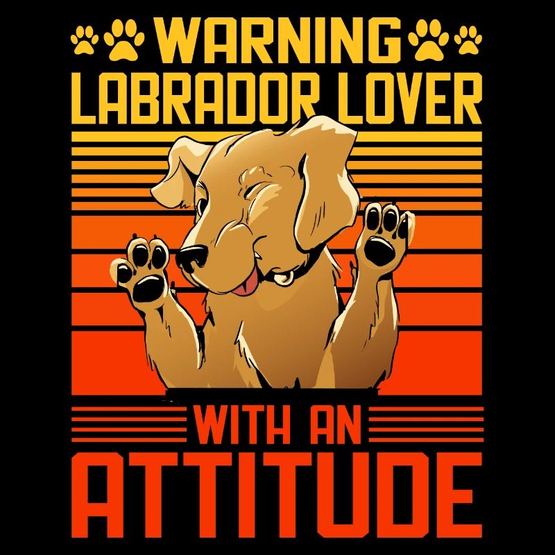 Warning Labrador Lover with an Attitude