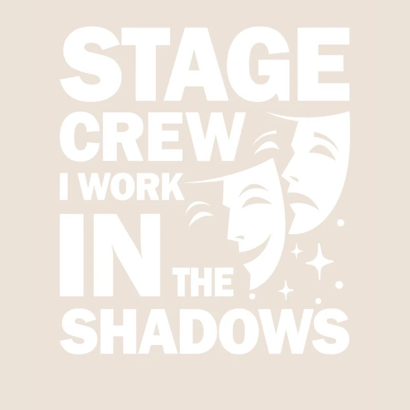 Stage Crew I Work In The Shadows