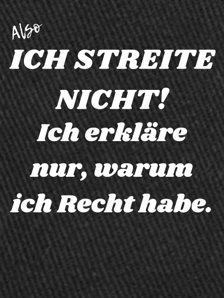 Ich streite nicht.