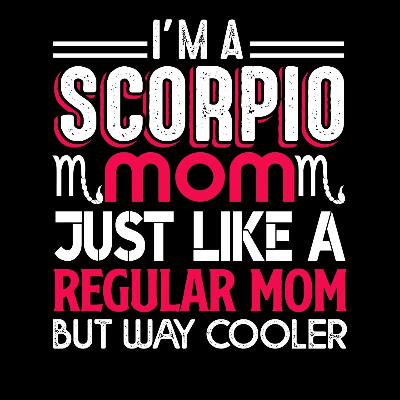 Scorpio Scorpio Mom Is Cooler