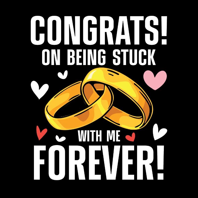 Congrats On Being Stuck With Me Forever