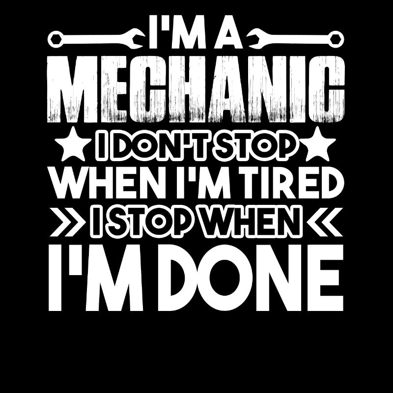 Mechanic Mechanic I Stop When I'm Done