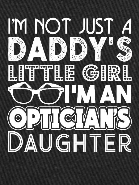 I'm An Optician's Daughter