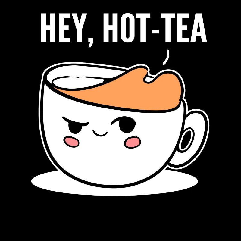 Hey, Hot-tea Tee -Enthusiast