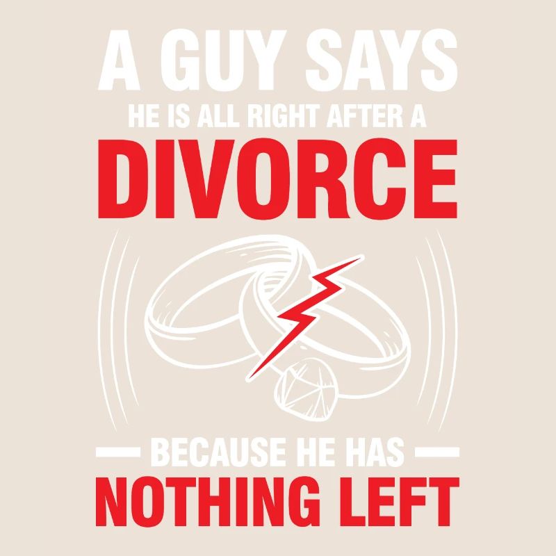 All Right After A Divorce He Has Nothing Left