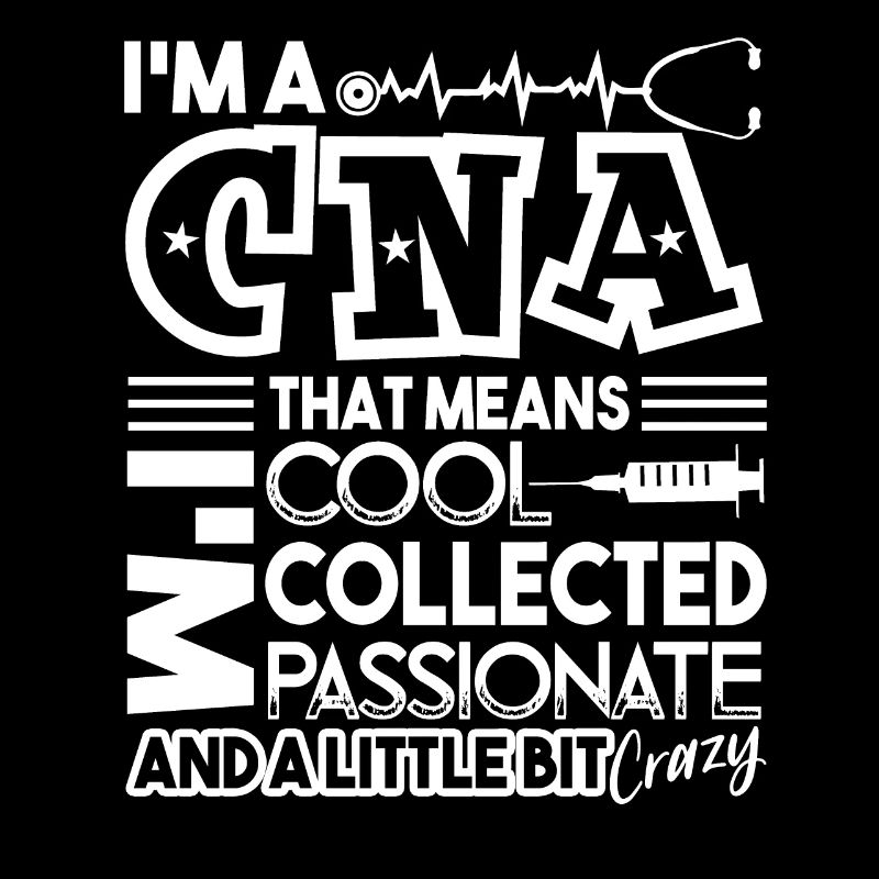 CNA I'm A CNA I'm Cool And Little Bit Crazy