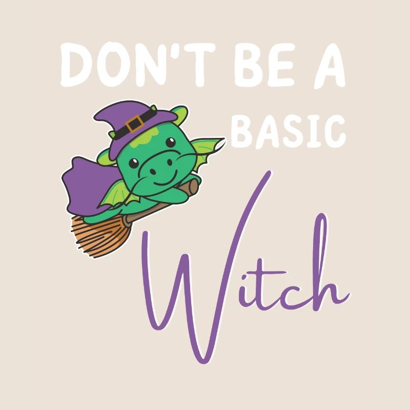 Drache Halloween Hexen don't be a basic witch