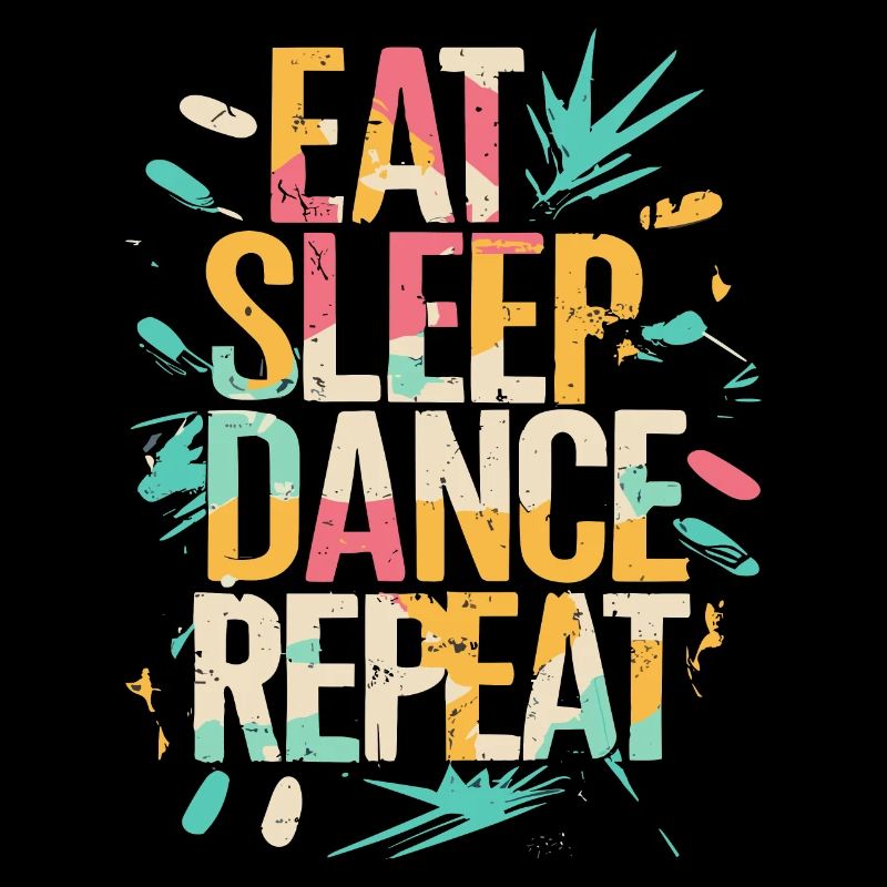 Eat Sleep Dance Repeat Typografie
