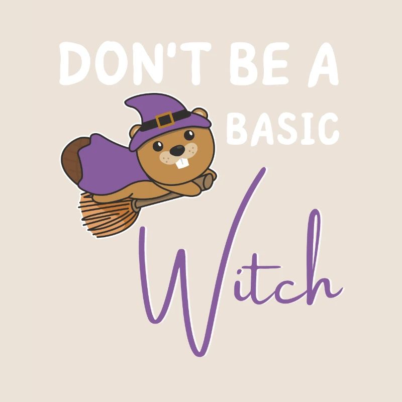 Biber Halloween Hexe Hexen don't be a basic witch