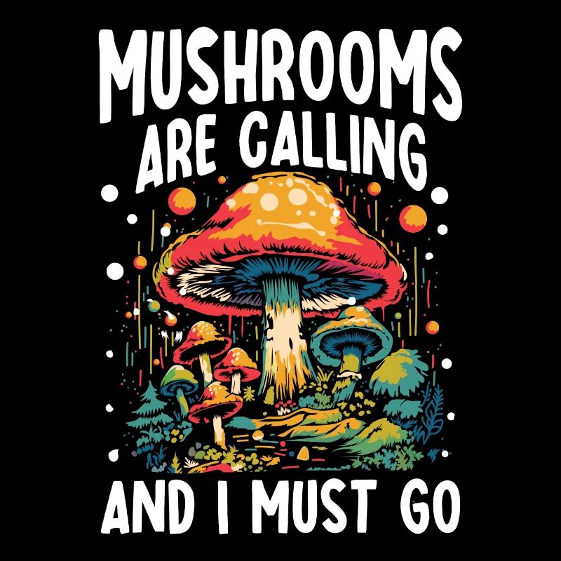 Mushrooms Are Calling And I Must Go