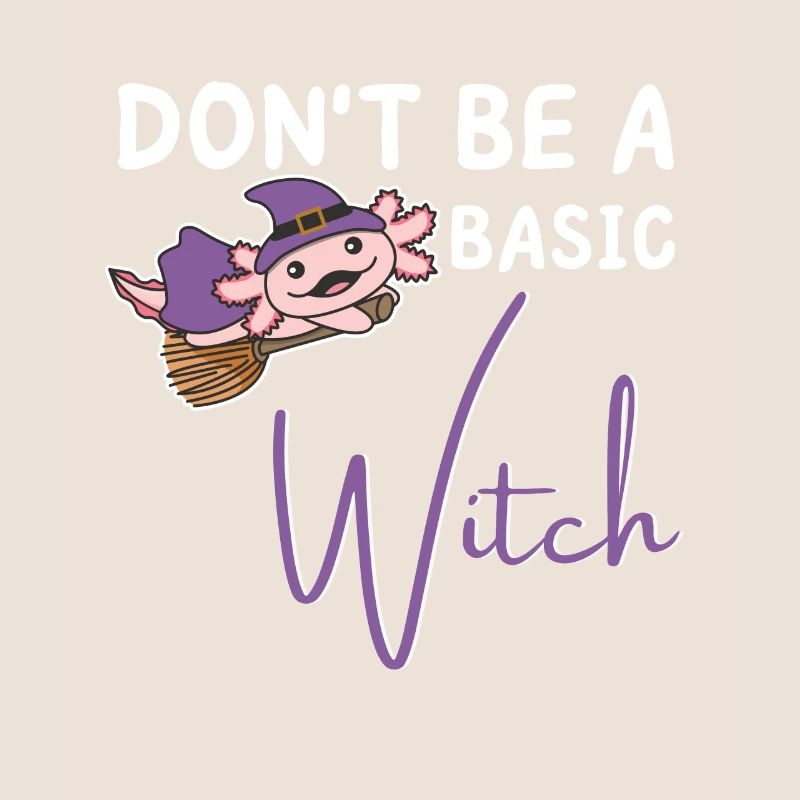 Axolotl Halloween Hexen don't be a basic witch