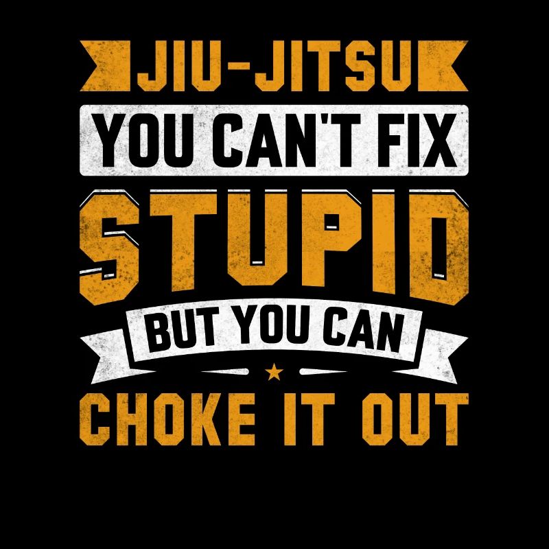 Jiu-Jitsu que vous ne pouvez pas réparer stupide mais vous pouvez étouffer