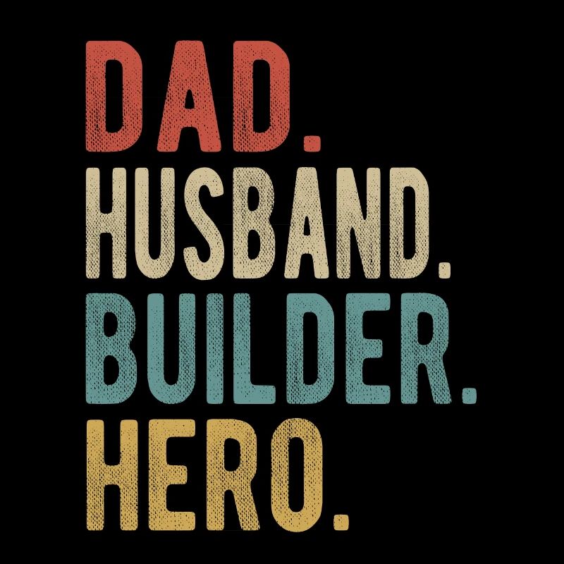 Builder Dad Husband Hero