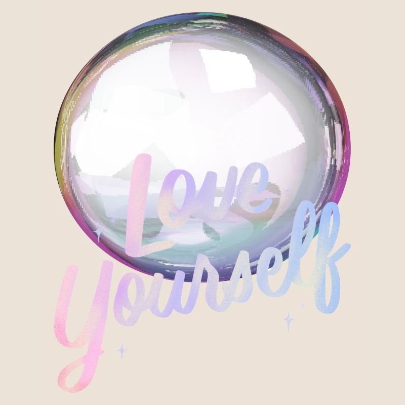 Love yourself Soap Bubble