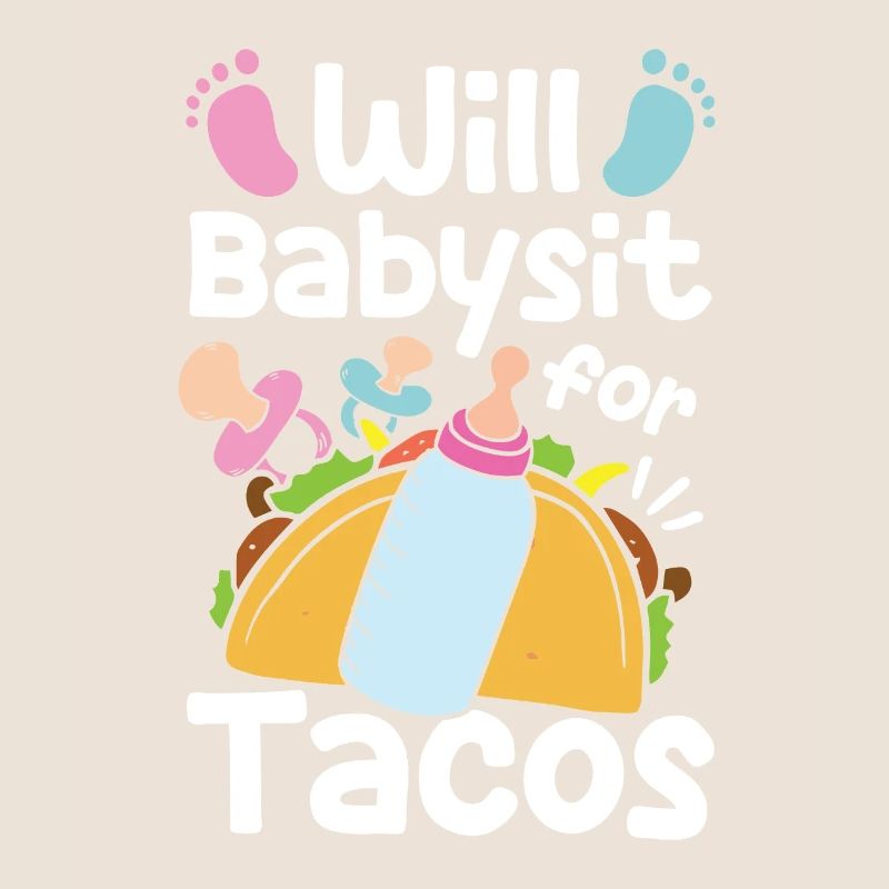 Will Babysit for Tacos