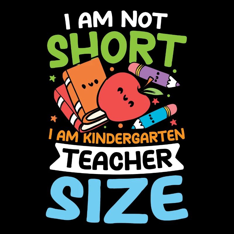 I AM Not Short I Am Kindergarten Teacher Size